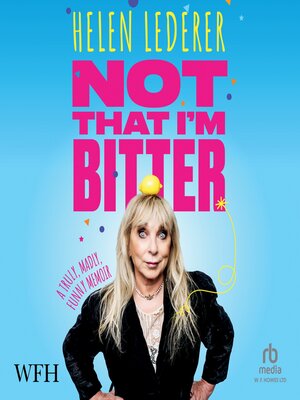 cover image of Not That I'm Bitter
